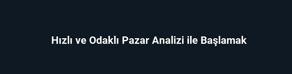 Hızlı ve Odaklı Pazar Analizi ile Başlamak