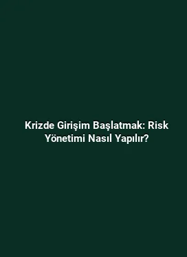 Krizde Girişim Başlatmak: Risk Yönetimi Nasıl Yapılır?