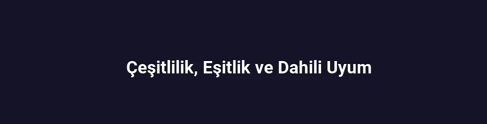 Çeşitlilik, Eşitlik ve Dahili Uyum
