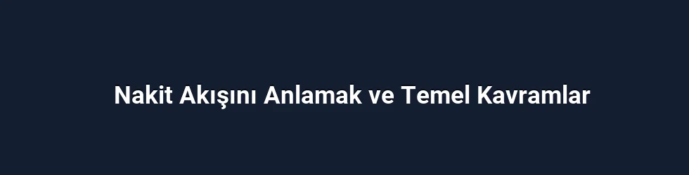 Nakit Akışını Anlamak ve Temel Kavramlar