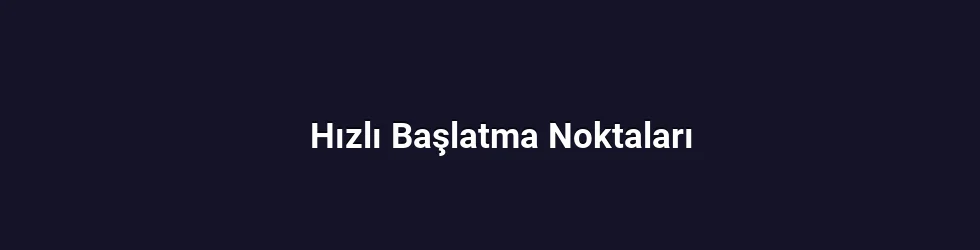 Hızlı Başlatma Noktaları