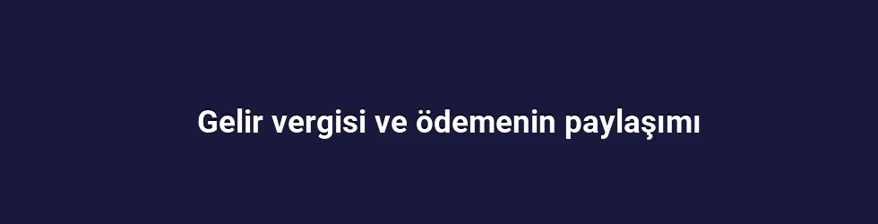 Gelir vergisi ve ödemenin paylaşımı