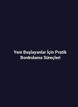 Yeni Başlayanlar İçin Pratik Bordrolama Süreçleri