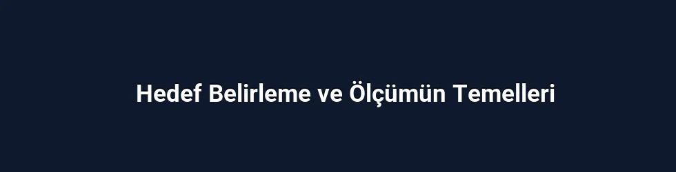 Hedef Belirleme ve Ölçümün Temelleri