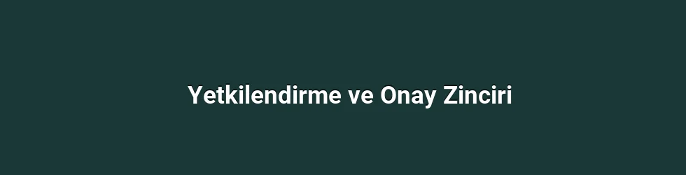 Yetkilendirme ve Onay Zinciri