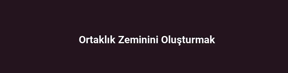 Ortaklık Zeminini Oluşturmak