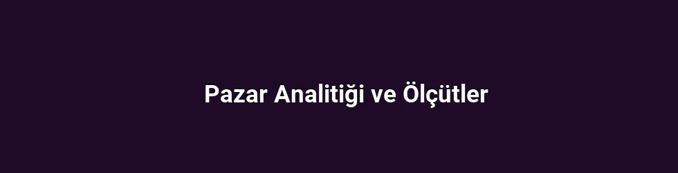 Pazar Analitiği ve Ölçütler